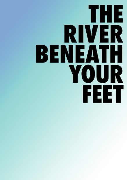 The River Beneath Your Feet by Amy Lowing